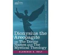 Dionysius the Areopagite on the Divine Names and the Mystical Theology Rolt, Clarence E. (Auteur)