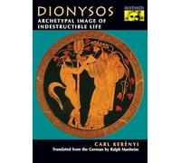 Dionysos: Archetypal Image of Indestructible Life