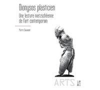 Dionysos plasticien Une lecture nietzschéenne de l’art contemporain - Pierre Sauvanet - Publication Universite Provence - broché - Etude