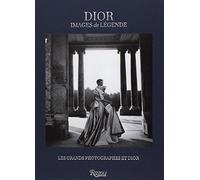 DIOR, IMAGES DE LEGENDE: LES GRANDS PHOTOGRAPHES ET DIOR