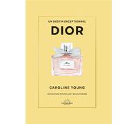 Dior - Un destin exceptionnel - Caroline Young - Good Mood Dealer By Exergue - relié - Beau livre