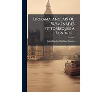 Diorama Anglais Ou Promenades Pittoresques Ã Londres...