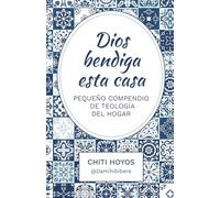 DIOS BENDIGA ESTA CASA: Pequeño compendio de teología del hogar (Spanish Edition)