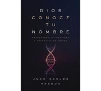 Dios conoce tu nombre Redescubre tu identidad en Cristo - Juan Carlos Hasbún - Vida - ebook (ePub) - Livre