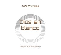 Dios, en blanco: Teodicea de un mundo nuevo