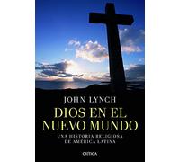 Dios en el nuevo mundo: Una historia religiosa de América Latina