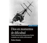 Dios en momentos de dificultad: Veinte historias de situaciones límite contadas con visión sobrenatural