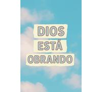 DIOS ESTA OBRANDO: Un cuaderno para escribir con fe, confianza y esperanza en los planes de DIOS