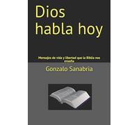 Dios habla hoy: Mensajes de vida y libertad que la Biblia nos enseña