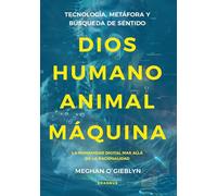 Dios, humano, animal, máquina/ God Human Animal Machine