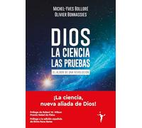 Dios - La ciencia - Las pruebas: El albor de una revolución