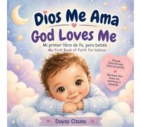 Dios Me Ama / God Loves Me: Mi primer libro de fe para bebé - Bilingual Baby Christian Book (Spanish & English)