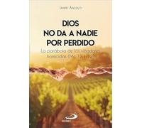 Dios no da a nadie por perdido: La Parábola de los viñadores homicidas (Mc 12, 1-12)
