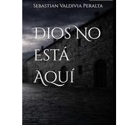 Dios No Está Aquí