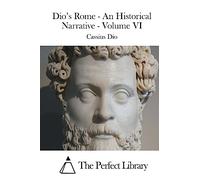 Dio's Rome - An Historical Narrative - Volume VI