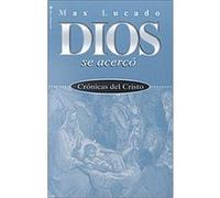 Dios Se Acerco Cronicas Del Cristo/God Came Near Max Lucado (Auteur)