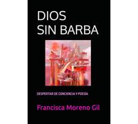DIOS SIN BARBA: DESPERTAR DE CONCIENCIA Y POESÍA