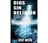 DIOS SIN RELIGION: DESCUBRIENDO AL PADRE QUE SE MUEVE SOBRE EL CAOS