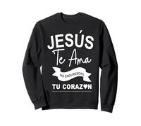 Dios Te AMA Con Amor eterno, Ya no endurezcas más tu corazón Sweatshirt
