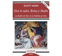Dios te salve, Reina y Madre: La Madre de Dios en la Palabra de Dios