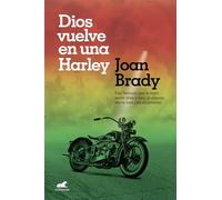 Dios vuelve en una Harley: Una historia que te hará sentir libre y vivo, si alguna vez te han roto el corazón.