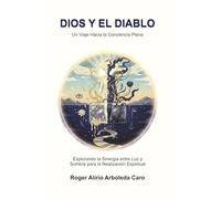 DIOS Y EL DIABLO: Un Viaje Hacia la Conciencia Plena