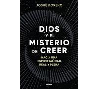 Dios y el misterio de creer: Hacia una espiritualidad real y plena