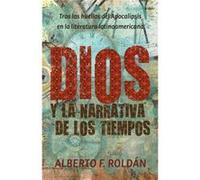 Dios y la narrativa de los tiempos by Alberto F Roldan Alberto F Roldan (Auteur)