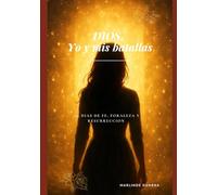 DIOS, Yo y mis batallas: 365 dias de fe, foraleza y resurreccion