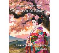Diosas Japonesas: Belleza del Sol Naciente: Libro de Colorear para Adultos