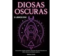 Diosas oscuras: Invocaciones, rituales, hechizos y despertar del poder femenino con Lilith y Hécate en la brujería moderna - 2 libros en 1