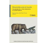 Dioscórides ante el mundo : usos plurales de un «libro-laboratorio» en la Edad Moderna