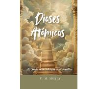 Dioses Atómicos: El camino hacia la Aurora de la Juventud