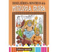 Dioses, Heroes y Monstruos del la Mitologia Griega. Libro para colorear. Apto para todas las edades.: Colorea y aprende: historia, cuentos y leyendas.
