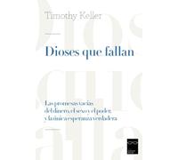 Dioses que fallan: Las promesas vacías del dinero, el sexo y el poder, y la única esperanza verdadera