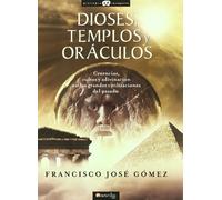 Dioses, templos y oraculos / Gods, Temples and Oracles: Creencias, cultos y adivinacion en las grandes civilzaciones del pasado / Beliefs, Cults, and ... in the Civilizations of the Ancient World