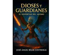 Dioses y Guardianes: El Despertar del Abismo