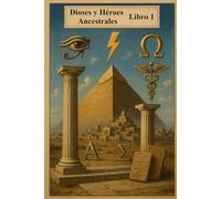 Dioses y Héroes Ancestrales: Libro 1