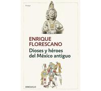 Dioses y héroes del México antiguo / Gods and Heroes of Ancient Mexico