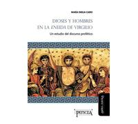 Dioses Y Hombres En La Eneida De Virgilio: Un Estudio Del Discurso Profético