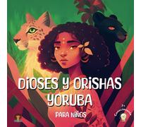 Dioses y Orishas Yoruba: para niños
