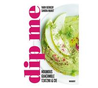 Dip me 60 recettes de dips pour toutes les occasions et à toutes les saisons - Yariv Berreby - Marabout - broché - Guide