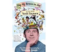 Dip My Brain in Joy: A Life with Neil Innes: The Official Biography