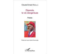 Claude-Ernest Ndalla – Dipanda la vie dangeureuse – Poésie – Broché