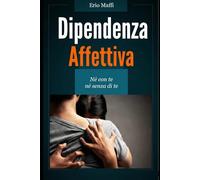 Dipendenza affettiva: Né con te né senza di te