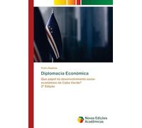 Diplomacia Económica: Que papel no desenvolvimento socio-económico de Cabo Verde?2ª Edição