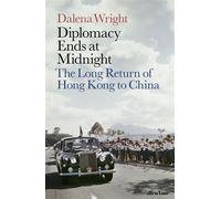 Diplomacy Ends at Midnight The Long Return of Hong Kong to China - Dalena Wright - Penguin - ebook (ePub) - Livre