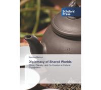 Diplomacy of Shared Worlds: Ethics, Plurality, and Co-Creation in Cultural Engagement