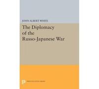 Diplomacy of the Russo-Japanese War - [Version Originale] John Albert White (Auteur)
