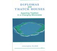 Diplomas and Thatch Houses Asserting Tradition in a Changing Micronesia - Juliana Flinn - University of Michigan Press - ebook (ePub) - Livre